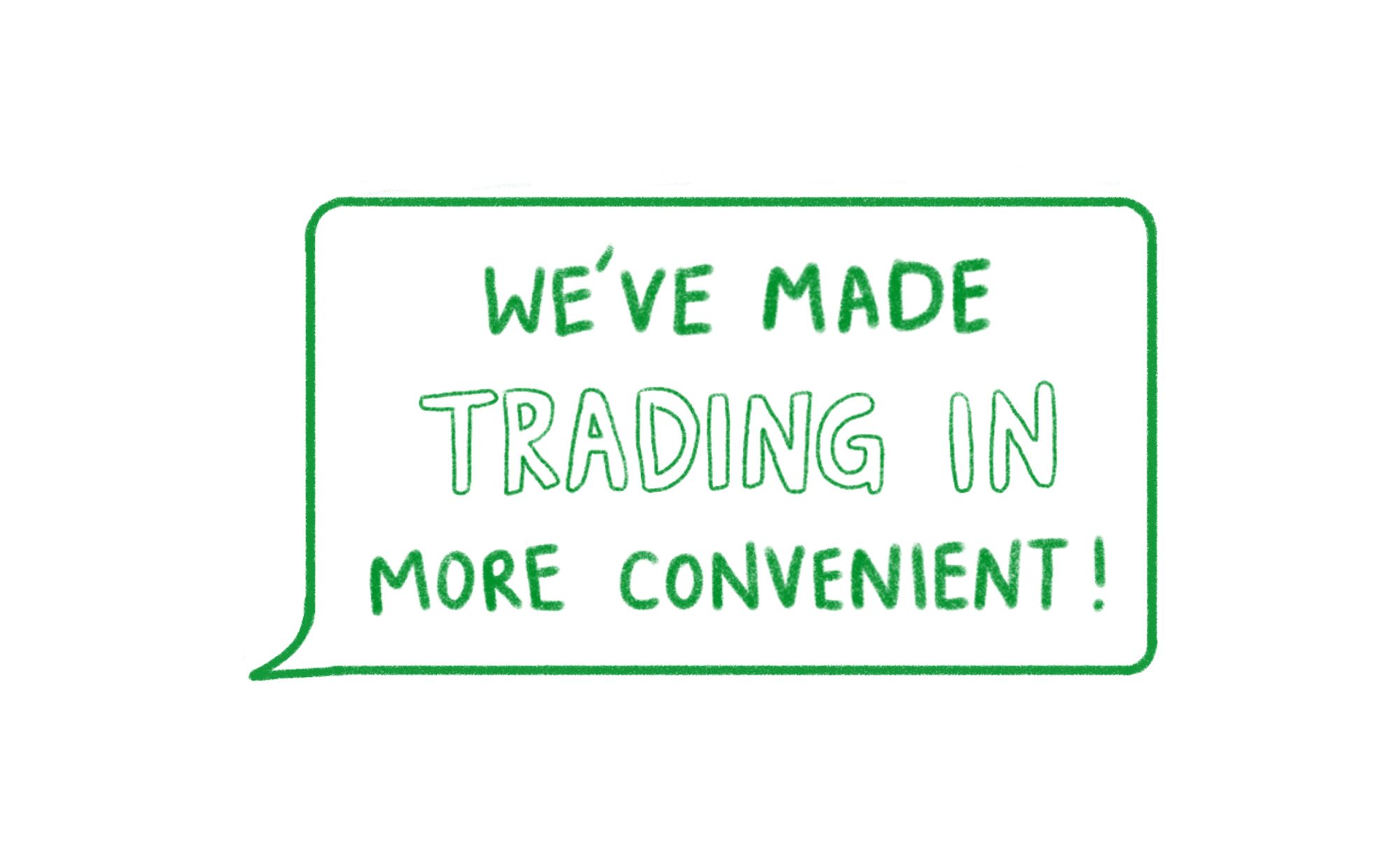 Trading-in is now easier!