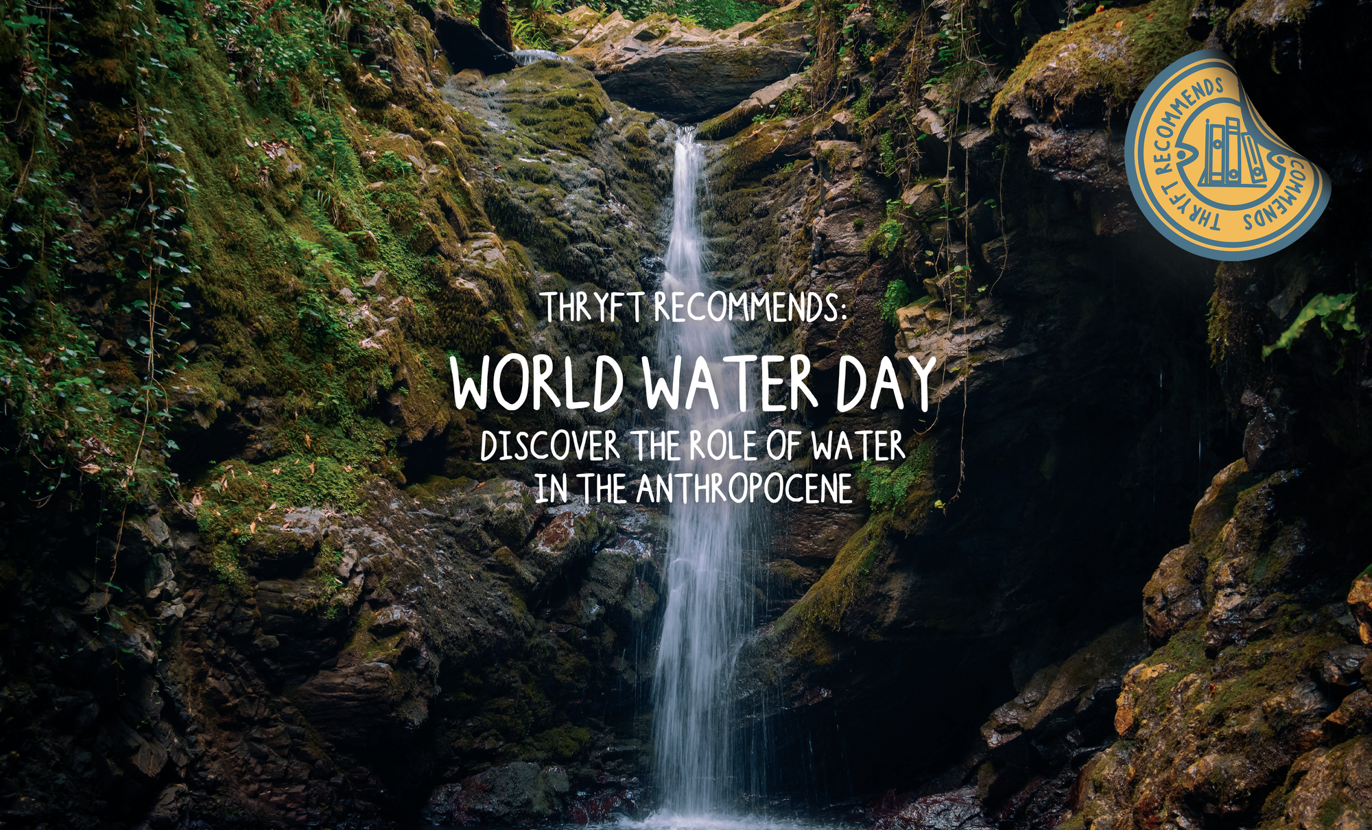 World Water Day: Discover the Role of Water in the Anthropocene