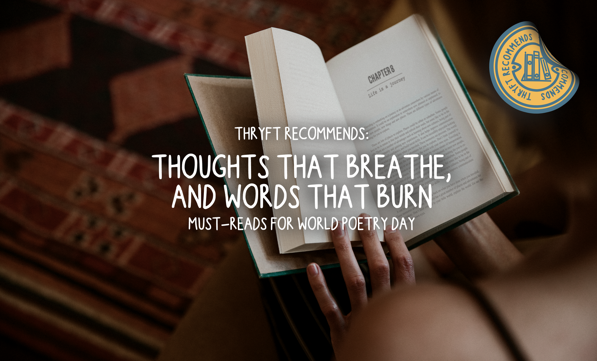 Thoughts that Breathe, and Words that Burn: Must-Reads for World Poetry Day