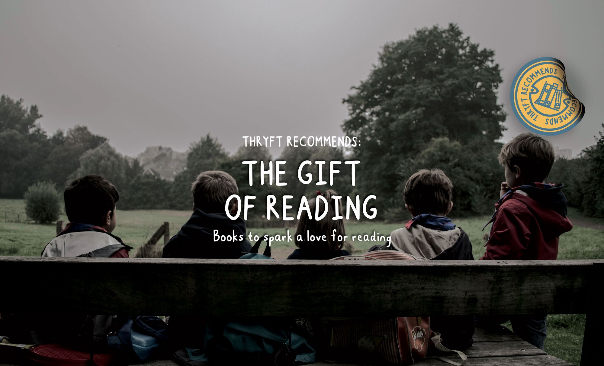 The Gift of Reading: 15 Books to Spark Your Child's Love For Reading