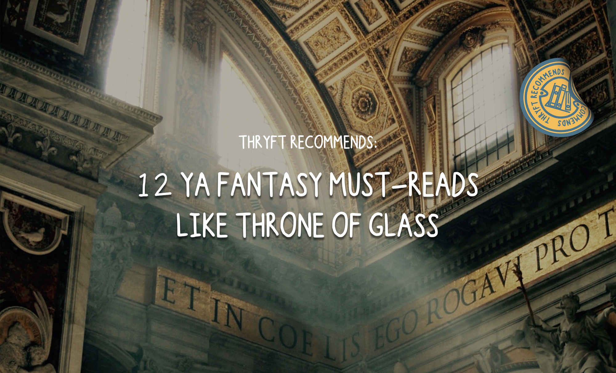 12 YA Fantasy Must-reads like Throne of Glass